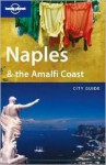 Lonely Planet Naples & The Amalfi Coast: City Guide - Lonely Planet, Josephine Quintero, Duncan Garwood