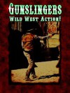 Gunslingers: Wild West Action! - Mark T. Arsenault, Ann Dupuis, W. Jason Peck