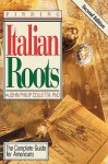 Finding Italian Roots: The Complete Guide for Americans - John Philip Colletta