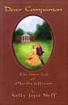 Dear Companion: The Inner Life of Martha Jefferson (River Lethe Book) - Kelly Joyce Neff, Frank DeMarco