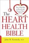 The Heart Health Bible: The 5-Step Plan to Prevent and Reverse Heart Disease - John M. Kennedy