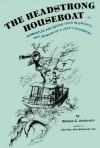 The Headstrong Houseboat;: Or, Barnacles are better than blowouts, but beware of a leaky basement, - William C. Anderson