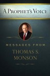 A Prophet's Voice: Messages from Thomas S. Monson - Thomas S. Monson