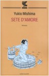 Sete d'amore - Yukio Mishima, Lydia Origlia