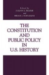 The Constitution and Public Policy in U.S. History - Julian E. Zelizer