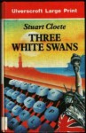 Three White Swans - Stuart Cloete