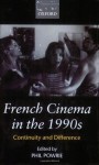 French Cinema in the 1990s: Continuity and Difference - Phil Powrie