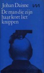 De man die zijn haar kort liet knippen - Johan Daisne