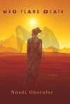 Who Fears Death - Nnedi Okorafor