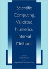 Scientific Computing, Validated Numerics, Interval Methods - Walter Krämer, Jürgen Wolff von Gudenberg