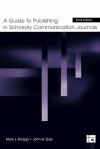 A Guide to Publishing in Scholarly Communication Journals (Published for the International Communication Association) - Mark L. Knapp, John A. Daly