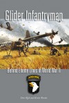 Glider Infantryman: Behind Enemy Lines in World War II (Williams-Ford Texas A&M University Military History Series) - Donald J. Rich, Kevin William Brooks