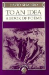 To an Idea: A Book of Poems - David Shapiro, David Shaprio