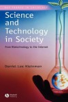 Science and Technology in Society: From Biotechnology to the Internet - Daniel Kleinman