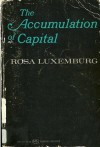 The Accumulation of Capital - Rosa Luxemburg