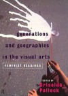 Generations and Geographies in the Visual Arts: Feminist Readings - Griselda Pollock