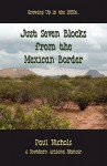 Just Seven Blocks from the Mexican Border - Paul Nichols