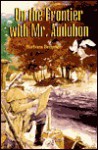 On The Frontier With Mr Audubon - Barbara Brenner