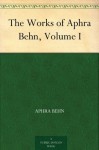 The Works of Aphra Behn, Volume I - Aphra Behn, Montague Summers