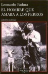 El hombre que amaba a los perros - Leonardo Padura Fuentes