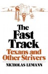 The Fast Track: Texans and Other Strivers - Nicholas Lemann