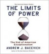 The Limits of Power: The End of American Exceptionalism - Andrew J. Bacevich, Eric Conger