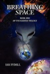 Breathing Space: Book One of the Exodus Trilogy - Ian Fydell, Christina Siravo, Gayle L. Newman