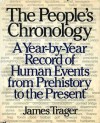 The People's Chronology: A Year-By-Year Record of Human Events from Prehistory to the Present - James Trager
