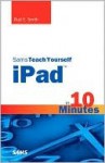 Sams Teach Yourself Ipad in 10 Minutes - Bud E. Smith