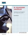 IP Telephony Unveiled - Kevin Brown