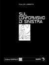 Sul conformismo di sinistra - Fulvio Abbate