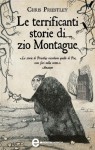 Le terrificanti storie di zio Montague - David Roberts (Illustrator), Chris Priestley, Chiara Manfrinato