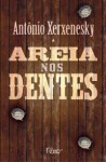 Areia nos Dentes - Antônio Xerxenesky