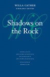 Shadows on the Rock - Willa Cather, Frederick M. Link, John J. Murphy