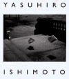 Yasuhiro Ishimoto: A Tale of Two Cities - Colin Westerbeck, Arata Isozaki, Fuminori Yokoe