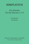 Simplicius: On Aristotle On the Heavens 1.3-4 - Simplicius, Ian Mueller