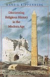 Discovering Religious History in the Modern Age - Hans G. Kippenberg