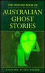 The Oxford Book of Australian Ghost Stories - Ken Gelder