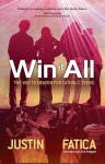 Win It All: The Way to Heaven for Catholic Teens - Justin Fatica