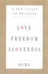 Love, Freedom, and Aloneness: A New Vision of Relating - Osho