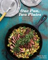 One Pan, Two Plates: More Than 70 Complete Weeknight Meals for Two - Carla Snyder, Jody Horton