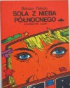 Sola z nieba północnego - Bohdan Petecki