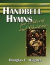 Handbell Hymns for Advent and Christmas, Vol. 2 - Douglas E. Wagner