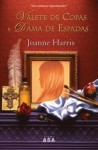 Valete de Copas e Dama de Espadas - Joanne Harris, Teresa Curvelo