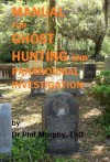 Manual for Ghost Hunting and Paranormal Investigation - Philip Murphy