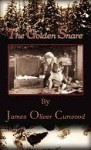 The Golden Snare - James Oliver Curwood, ARose Books Staff