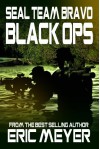 Seal Team Bravo: Black Ops - Eric Meyer