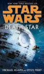 Star Wars: Death Star (Star Wars) - Michael Reaves, Steve Perry