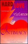 Hard Love: Writings on Violence and Intimacy - Elizabeth Claman