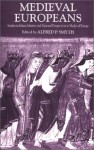 Medieval Europeans: Studies in Ethnic Identity and National Perspectives in Medieval Europe - Alfred P. Smyth